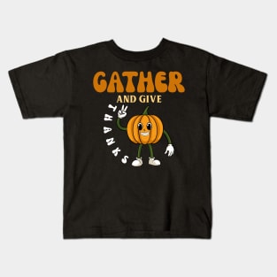 GATHER AND GIVE THANKS Kids T-Shirt